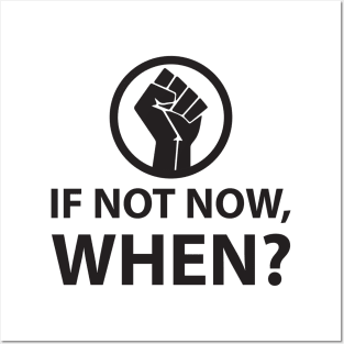 If Not Now, When? Protest Resist Shirts and Hoodies Posters and Art